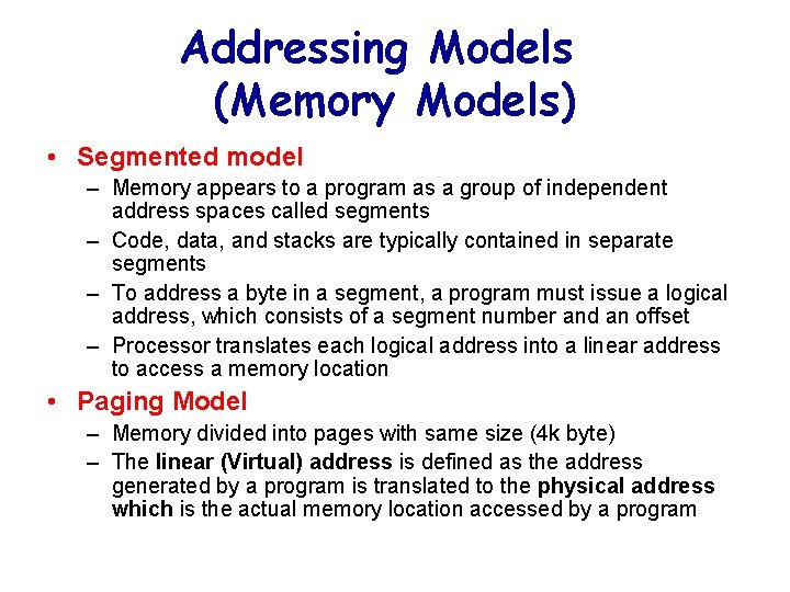 Addressing Models (Memory Models) • Segmented model – Memory appears to a program as