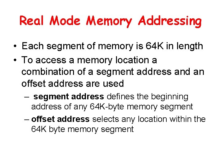 Real Mode Memory Addressing • Each segment of memory is 64 K in length