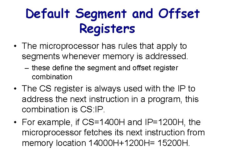 Default Segment and Offset Registers • The microprocessor has rules that apply to segments