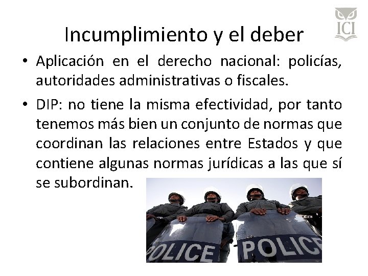 Incumplimiento y el deber • Aplicación en el derecho nacional: policías, autoridades administrativas o