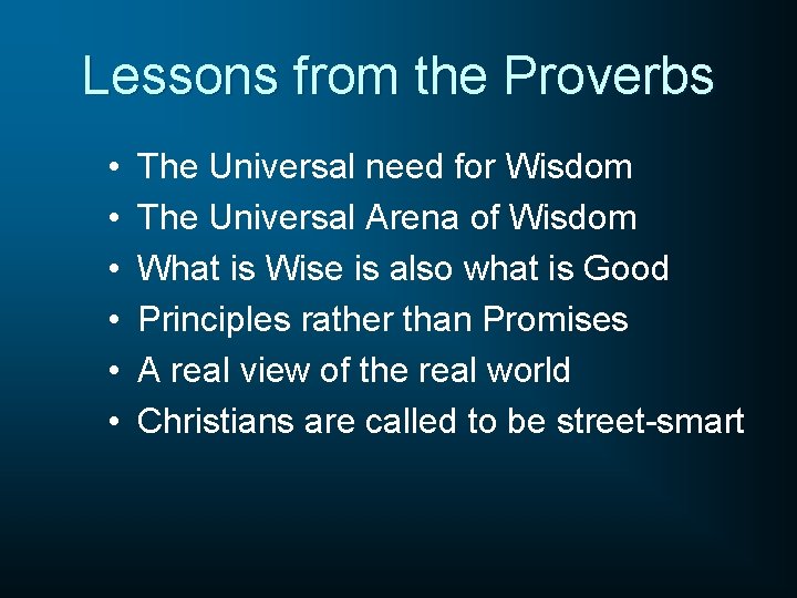 Lessons from the Proverbs • • • The Universal need for Wisdom The Universal