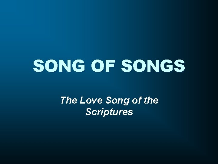 SONG OF SONGS The Love Song of the Scriptures 