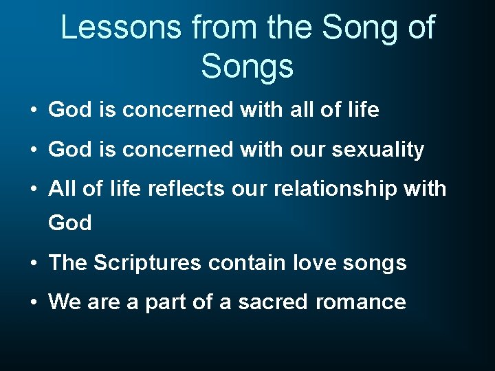 Lessons from the Song of Songs • God is concerned with all of life