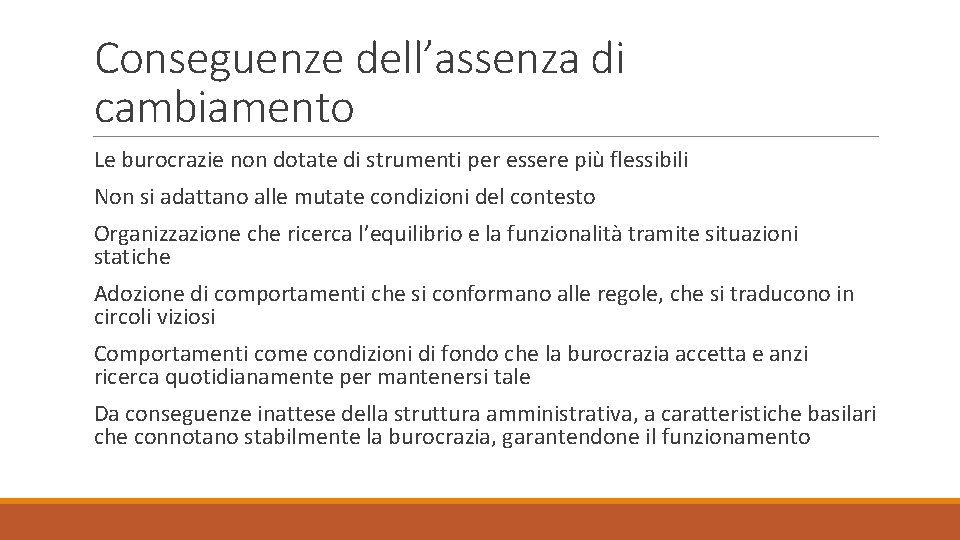 Conseguenze dell’assenza di cambiamento Le burocrazie non dotate di strumenti per essere più flessibili