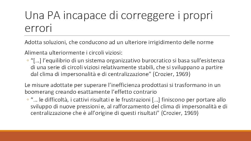 Una PA incapace di correggere i propri errori Adotta soluzioni, che conducono ad un