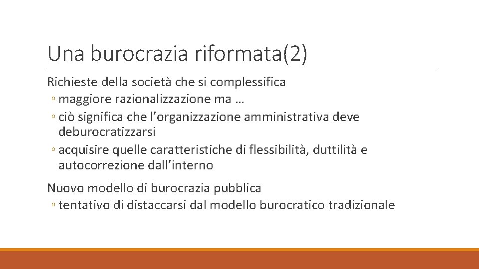Una burocrazia riformata(2) Richieste della società che si complessifica ◦ maggiore razionalizzazione ma …
