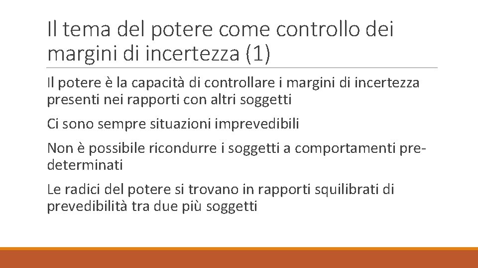 Il tema del potere come controllo dei margini di incertezza (1) Il potere è