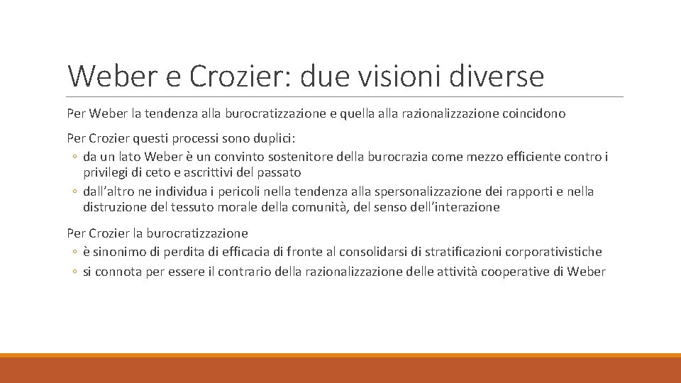 Weber e Crozier: due visioni diverse Per Weber la tendenza alla burocratizzazione e quella