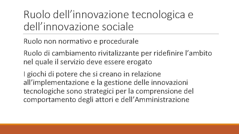 Ruolo dell’innovazione tecnologica e dell’innovazione sociale Ruolo non normativo e procedurale Ruolo di cambiamento