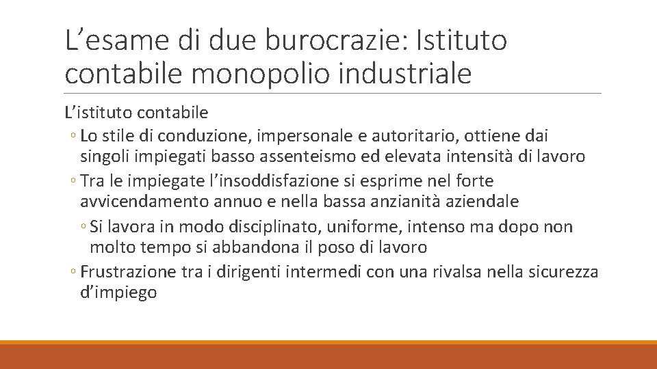 L’esame di due burocrazie: Istituto contabile monopolio industriale L’istituto contabile ◦ Lo stile di