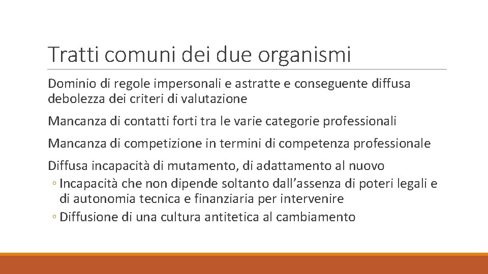 Tratti comuni dei due organismi Dominio di regole impersonali e astratte e conseguente diffusa