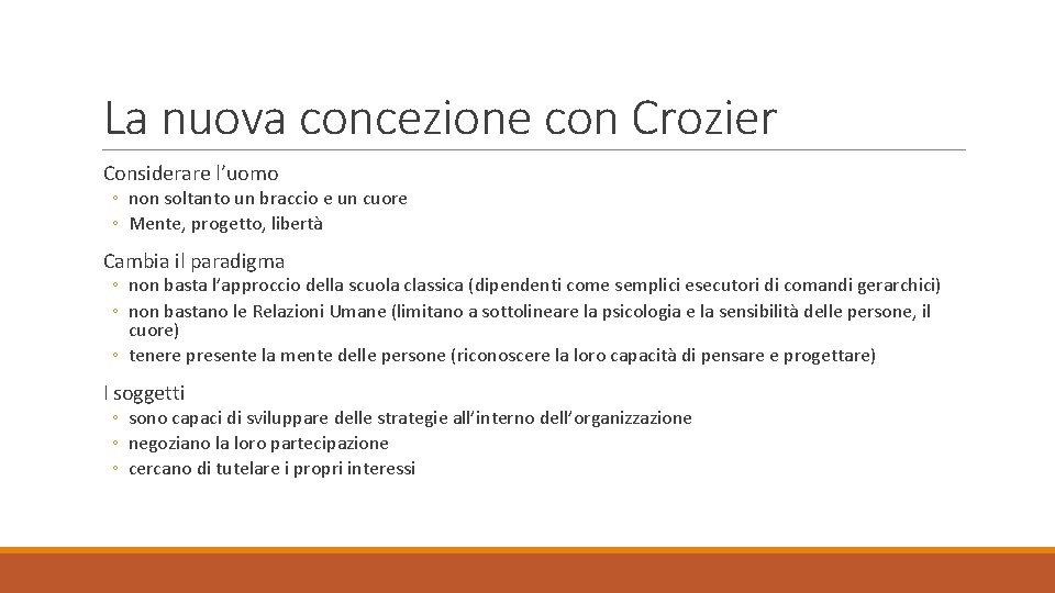 La nuova concezione con Crozier Considerare l’uomo ◦ non soltanto un braccio e un