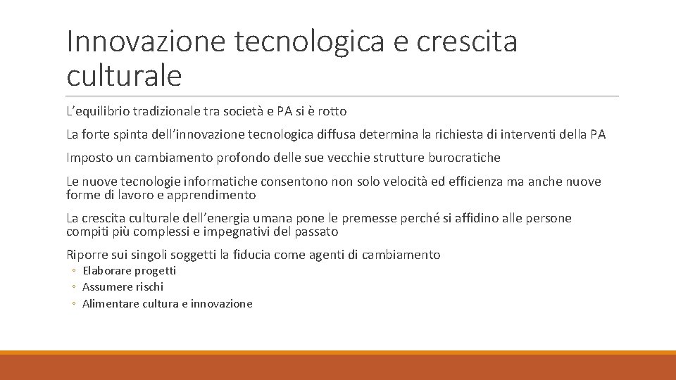 Innovazione tecnologica e crescita culturale L’equilibrio tradizionale tra società e PA si è rotto