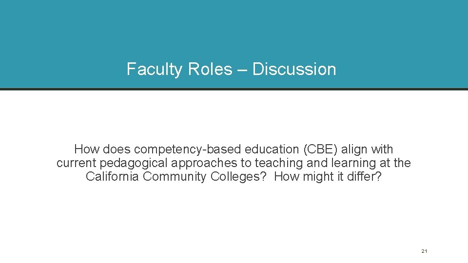 Faculty Roles – Discussion How does competency based education (CBE) align with current pedagogical