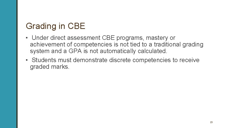 Grading in CBE • Under direct assessment CBE programs, mastery or achievement of competencies