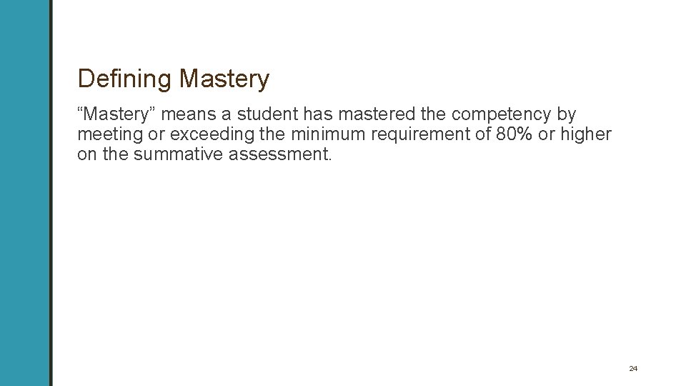 Defining Mastery “Mastery” means a student has mastered the competency by meeting or exceeding