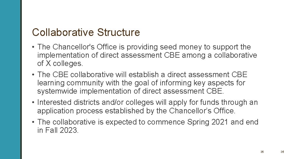 Collaborative Structure • The Chancellor's Office is providing seed money to support the implementation