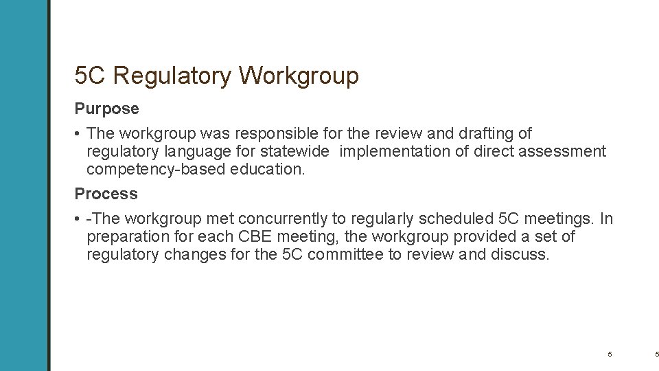 5 C Regulatory Workgroup Purpose • The workgroup was responsible for the review and