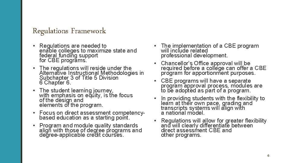 Regulations Framework • Regulations are needed to enable colleges to maximize state and federal
