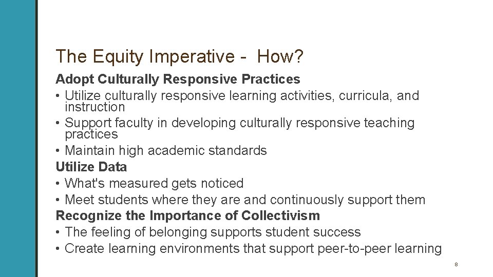 The Equity Imperative How? Adopt Culturally Responsive Practices • Utilize culturally responsive learning activities,