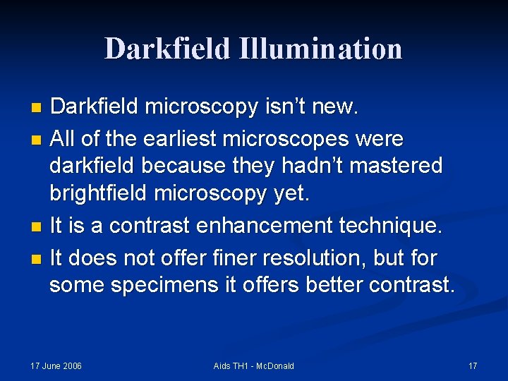 Darkfield Illumination Darkfield microscopy isn’t new. n All of the earliest microscopes were darkfield