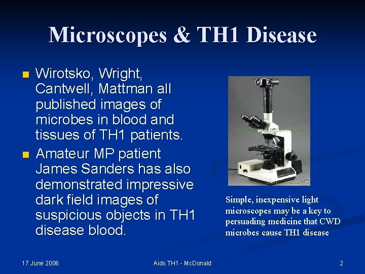 Microscopes & TH 1 Disease n n Wirotsko, Wright, Cantwell, Mattman all published images