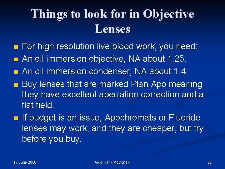 Things to look for in Objective Lenses n n n For high resolution live