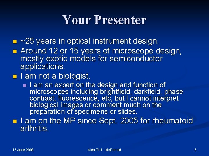 Your Presenter n n n ~25 years in optical instrument design. Around 12 or