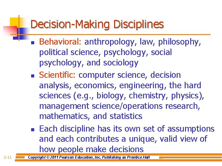 Decision-Making Disciplines n n n 2 -11 Behavioral: anthropology, law, philosophy, political science, psychology,