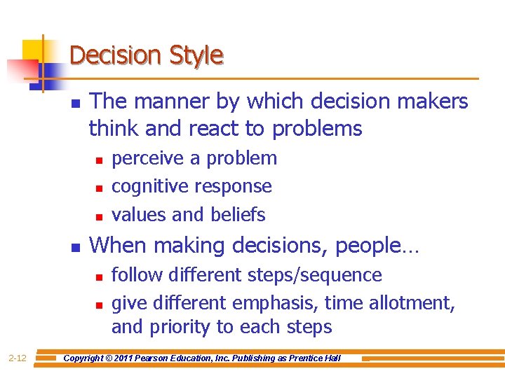 Decision Style n The manner by which decision makers think and react to problems