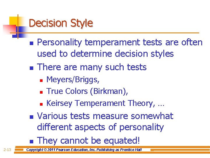Decision Style n n Personality temperament tests are often used to determine decision styles