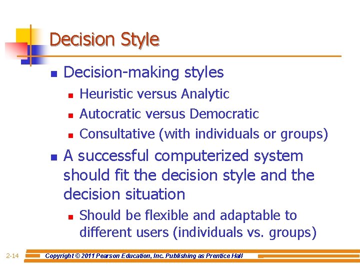 Decision Style n Decision-making styles n n A successful computerized system should fit the