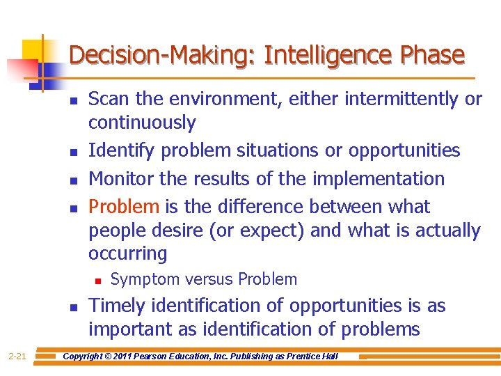 Decision-Making: Intelligence Phase n n Scan the environment, either intermittently or continuously Identify problem
