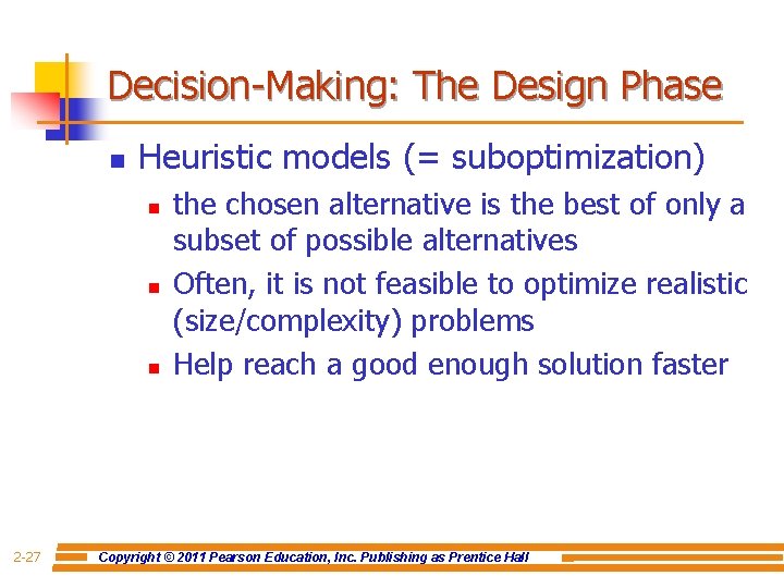 Decision-Making: The Design Phase n Heuristic models (= suboptimization) n n n 2 -27