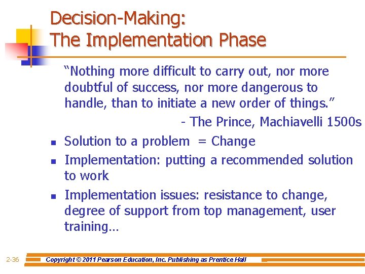 Decision-Making: The Implementation Phase n n n 2 -36 “Nothing more difficult to carry