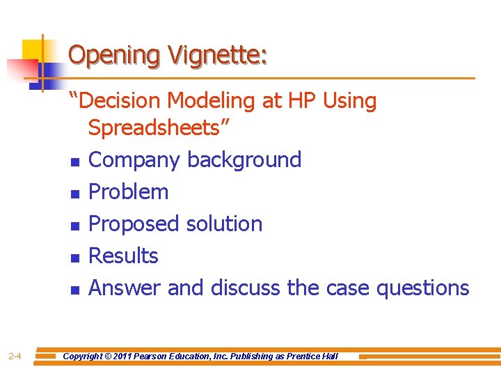 Opening Vignette: “Decision Modeling at HP Using Spreadsheets” n Company background n Problem n