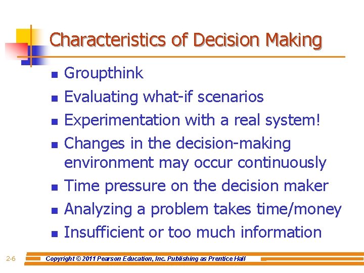 Characteristics of Decision Making n n n n 2 -6 Groupthink Evaluating what-if scenarios