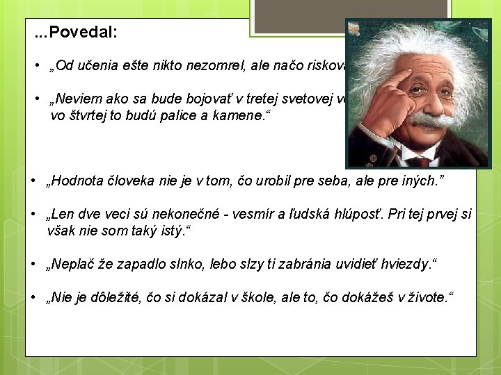 . . . Povedal: • „Od učenia ešte nikto nezomrel, ale načo riskovať? !“