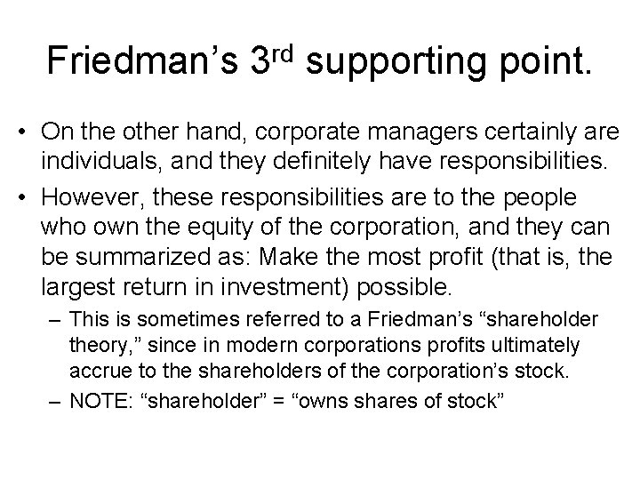 Friedman’s 3 rd supporting point. • On the other hand, corporate managers certainly are