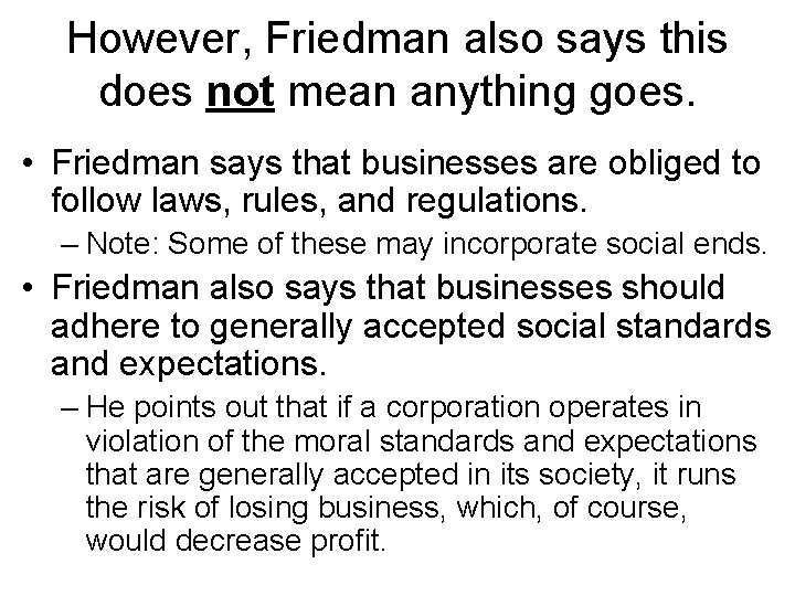 However, Friedman also says this does not mean anything goes. • Friedman says that
