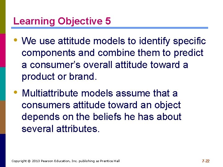 Learning Objective 5 • We use attitude models to identify specific components and combine Learning Objective 5 • We use attitude models to identify specific components and combine