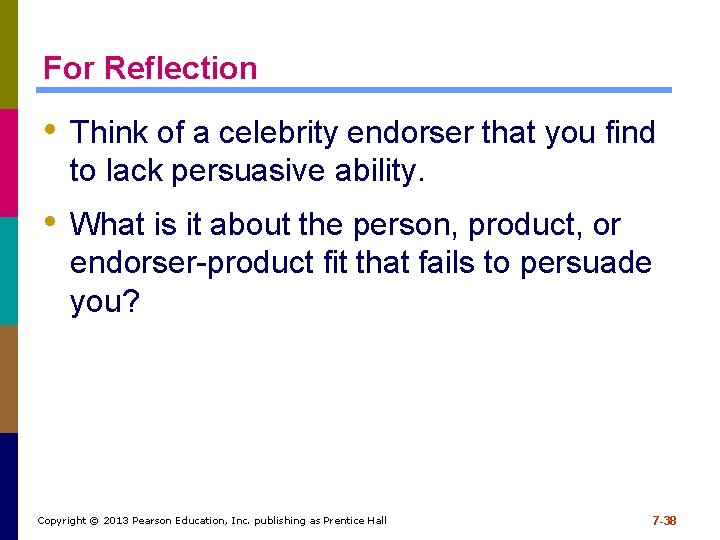 For Reflection • Think of a celebrity endorser that you find to lack persuasive For Reflection • Think of a celebrity endorser that you find to lack persuasive