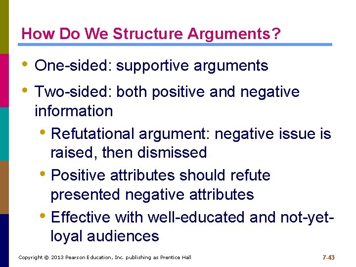 How Do We Structure Arguments? • One-sided: supportive arguments • Two-sided: both positive and How Do We Structure Arguments? • One-sided: supportive arguments • Two-sided: both positive and