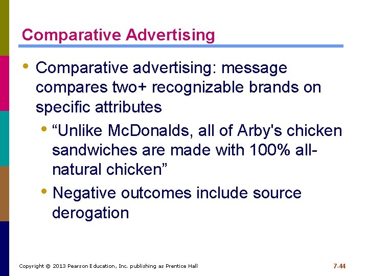Comparative Advertising • Comparative advertising: message compares two+ recognizable brands on specific attributes • Comparative Advertising • Comparative advertising: message compares two+ recognizable brands on specific attributes •