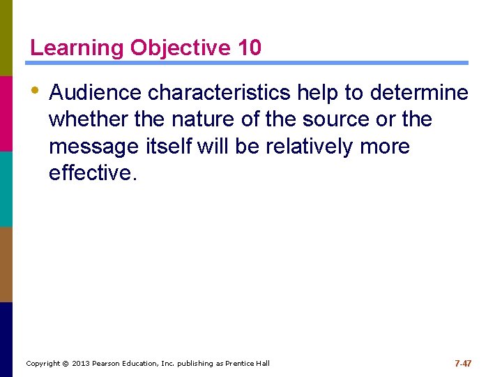 Learning Objective 10 • Audience characteristics help to determine whether the nature of the Learning Objective 10 • Audience characteristics help to determine whether the nature of the