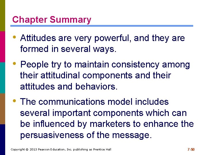 Chapter Summary • Attitudes are very powerful, and they are formed in several ways. Chapter Summary • Attitudes are very powerful, and they are formed in several ways.