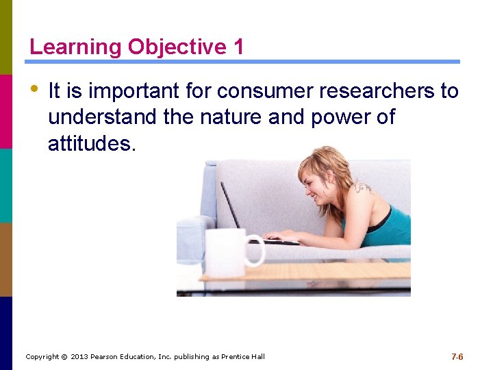 Learning Objective 1 • It is important for consumer researchers to understand the nature Learning Objective 1 • It is important for consumer researchers to understand the nature