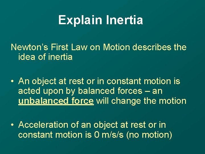 Explain Inertia Newton’s First Law on Motion describes the idea of inertia • An Explain Inertia Newton’s First Law on Motion describes the idea of inertia • An