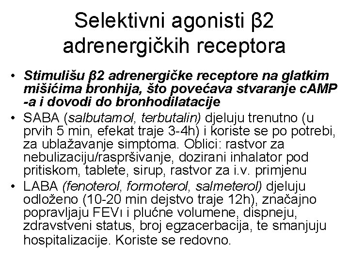Selektivni agonisti β 2 adrenergičkih receptora • Stimulišu β 2 adrenergičke receptore na glatkim