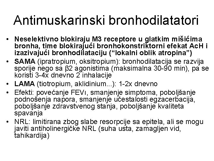 Antimuskarinski bronhodilatatori • Neselektivno blokiraju M 3 receptore u glatkim mišićima bronha, time blokirajući